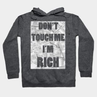 Don't Touch Me I'm Rich Hoodie